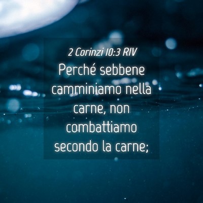 Picture 04 - 2 Corinzi 10:3 RIV - Perché sebbene camminiamo nella carne, non - Bible Verse Picture