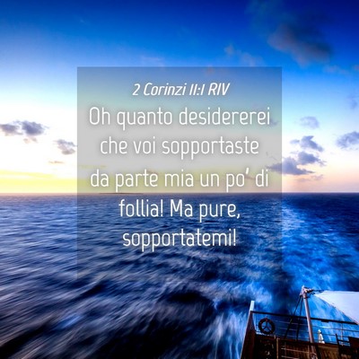 Picture 04 - 2 Corinzi 11:1 RIV - Oh quanto desidererei che voi sopportaste da - Bible Verse Picture