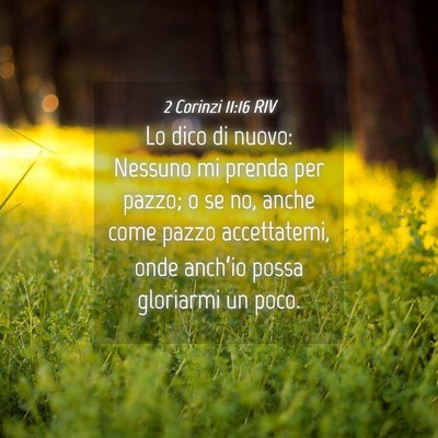 Picture 04 - 2 Corinzi 11:16 RIV - Lo dico di nuovo: Nessuno mi prenda per pazzo; o - Bible Verse Picture