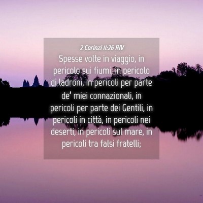 Picture 04 - 2 Corinzi 11:26 RIV - Spesse volte in viaggio, in pericolo sui fiumi, - Bible Verse Picture