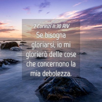 Picture 04 - 2 Corinzi 11:30 RIV - Se bisogna gloriarsi, io mi glorierò delle cose - Bible Verse Picture