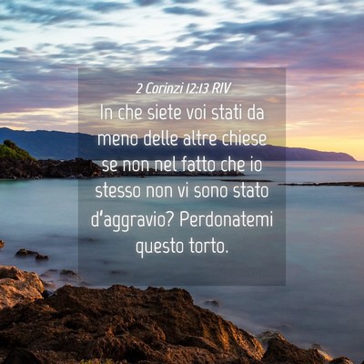 Picture 04 - 2 Corinzi 12:13 RIV - In che siete voi stati da meno delle altre chiese - Bible Verse Picture