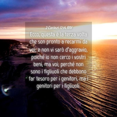 Picture 04 - 2 Corinzi 12:14 RIV - Ecco, questa è la terza volta che son pronto a - Bible Verse Picture