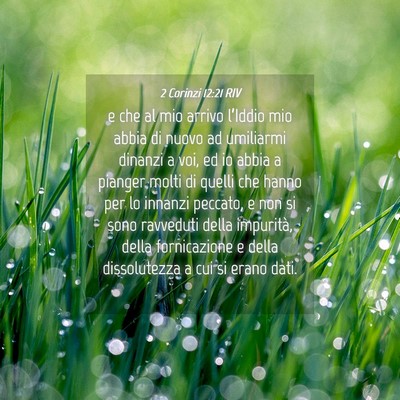 Picture 04 - 2 Corinzi 12:21 RIV - e che al mio arrivo l’Iddio mio abbia di nuovo - Bible Verse Picture