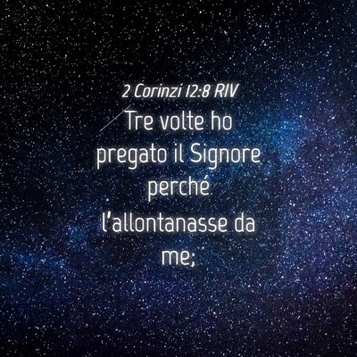 Picture 04 - 2 Corinzi 12:8 RIV - Tre volte ho pregato il Signore perché - Bible Verse Picture