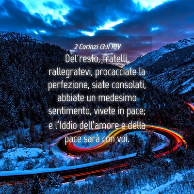 Picture 04 - 2 Corinzi 13:11 RIV - Del resto, fratelli, rallegratevi, procacciate la - Bible Verse Picture