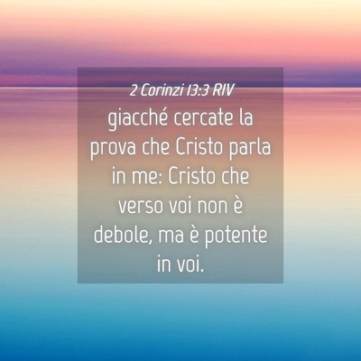 Picture 04 - 2 Corinzi 13:3 RIV - giacché cercate la prova che Cristo parla in me: - Bible Verse Picture