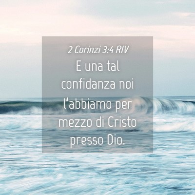 Picture 04 - 2 Corinzi 3:4 RIV - E una tal confidanza noi l’abbiamo per mezzo di - Bible Verse Picture