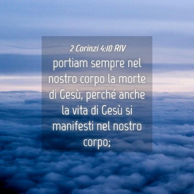 Picture 04 - 2 Corinzi 4:10 RIV - portiam sempre nel nostro corpo la morte di - Bible Verse Picture