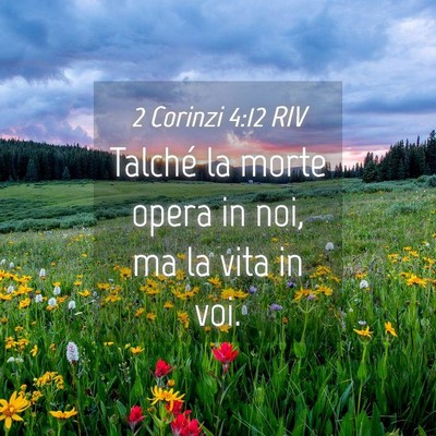 Picture 04 - 2 Corinzi 4:12 RIV - Talché la morte opera in noi, ma la vita in - Bible Verse Picture