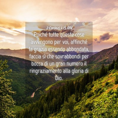 Picture 04 - 2 Corinzi 4:15 RIV - Poiché tutte queste cose avvengono per voi, - Bible Verse Picture