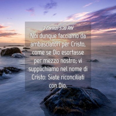 Picture 04 - 2 Corinzi 5:20 RIV - Noi dunque facciamo da ambasciatori per Cristo, - Bible Verse Picture