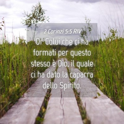 Picture 04 - 2 Corinzi 5:5 RIV - Or Colui che ci ha formati per questo stesso è - Bible Verse Picture
