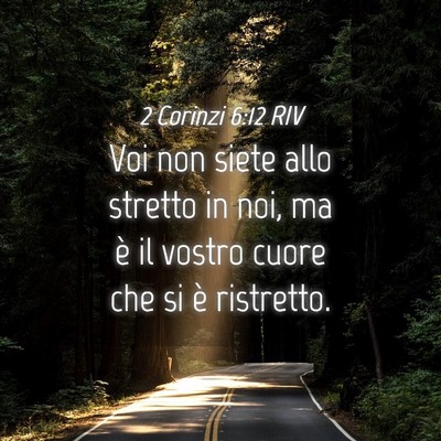 Picture 04 - 2 Corinzi 6:12 RIV - Voi non siete allo stretto in noi, ma è il - Bible Verse Picture