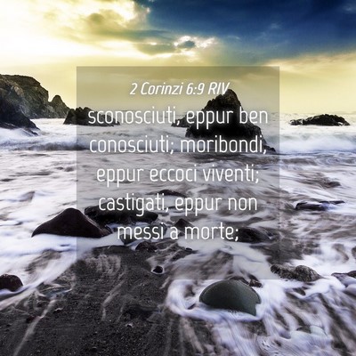 Picture 04 - 2 Corinzi 6:9 RIV - sconosciuti, eppur ben conosciuti; moribondi, - Bible Verse Picture
