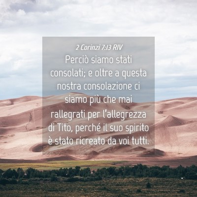 Picture 04 - 2 Corinzi 7:13 RIV - Perciò siamo stati consolati; e oltre a questa - Bible Verse Picture