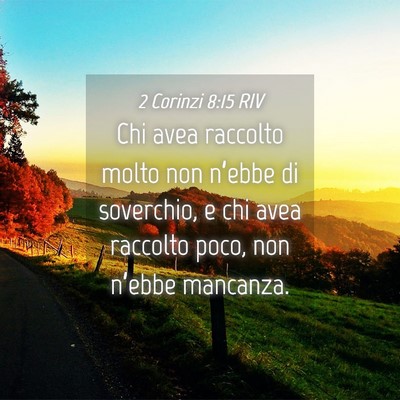 Picture 04 - 2 Corinzi 8:15 RIV - Chi avea raccolto molto non n’ebbe di - Bible Verse Picture