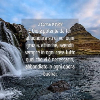 Picture 04 - 2 Corinzi 9:8 RIV - E Dio è potente da far abbondare su di voi ogni - Bible Verse Picture