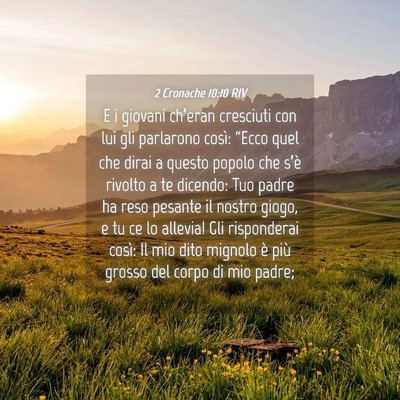 Picture 04 - 2 Cronache 10:10 RIV - E i giovani ch’eran cresciuti con lui gli - Bible Verse Picture