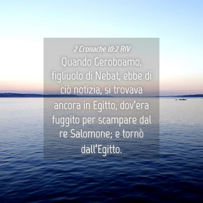 Picture 04 - 2 Cronache 10:2 RIV - Quando Geroboamo, figliuolo di Nebat, ebbe di - Bible Verse Picture