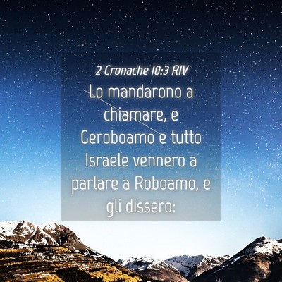 Picture 04 - 2 Cronache 10:3 RIV - Lo mandarono a chiamare, e Geroboamo e tutto - Bible Verse Picture