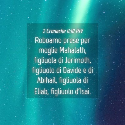 Picture 04 - 2 Cronache 11:18 RIV - Roboamo prese per moglie Mahalath, figliuola di - Bible Verse Picture