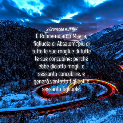 Picture 04 - 2 Cronache 11:21 RIV - E Roboamo amò Maaca, figliuola di Absalom, più - Bible Verse Picture