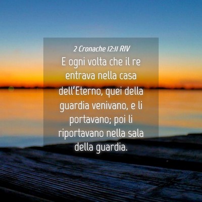 Picture 04 - 2 Cronache 12:11 RIV - E ogni volta che il re entrava nella casa - Bible Verse Picture