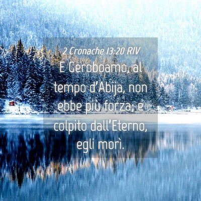 Picture 04 - 2 Cronache 13:20 RIV - E Geroboamo, al tempo d’Abija, non ebbe più - Bible Verse Picture