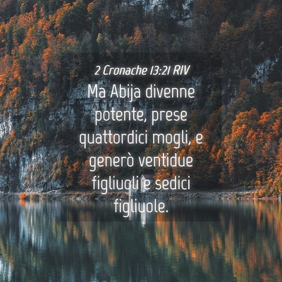 Picture 04 - 2 Cronache 13:21 RIV - Ma Abija divenne potente, prese quattordici - Bible Verse Picture