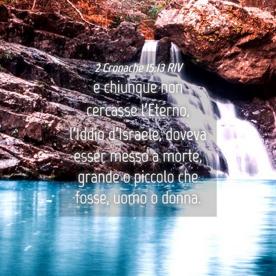 Picture 04 - 2 Cronache 15:13 RIV - e chiunque non cercasse l’Eterno, l’Iddio - Bible Verse Picture