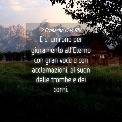 Picture 04 - 2 Cronache 15:14 RIV - E si unirono per giuramento all’Eterno con gran - Bible Verse Picture