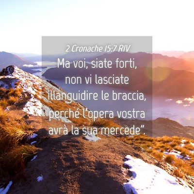 Picture 04 - 2 Cronache 15:7 RIV - Ma voi, siate forti, non vi lasciate illanguidire - Bible Verse Picture