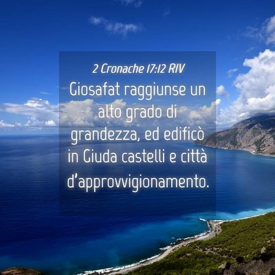 Picture 04 - 2 Cronache 17:12 RIV - Giosafat raggiunse un alto grado di grandezza, ed - Bible Verse Picture