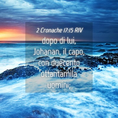 Picture 04 - 2 Cronache 17:15 RIV - dopo di lui, Johanan, il capo, con duecento - Bible Verse Picture