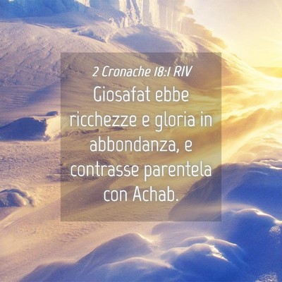 Picture 04 - 2 Cronache 18:1 RIV - Giosafat ebbe ricchezze e gloria in abbondanza, e - Bible Verse Picture