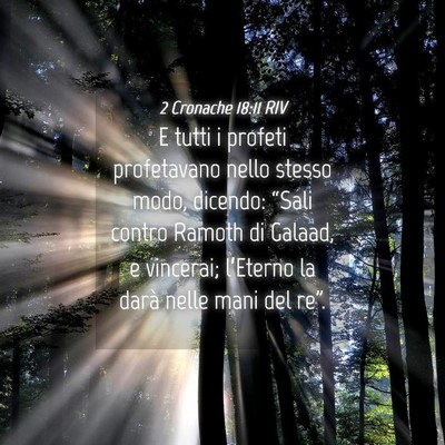 Picture 04 - 2 Cronache 18:11 RIV - E tutti i profeti profetavano nello stesso modo, - Bible Verse Picture