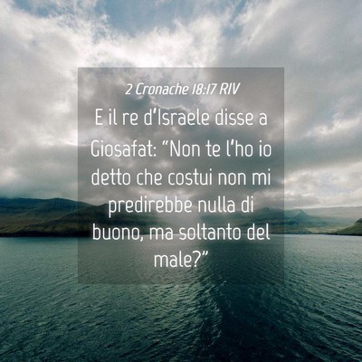 Picture 04 - 2 Cronache 18:17 RIV - E il re d’Israele disse a Giosafat: “Non te - Bible Verse Picture