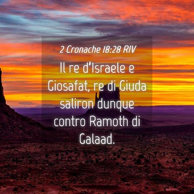 Picture 04 - 2 Cronache 18:28 RIV - Il re d’Israele e Giosafat, re di Giuda saliron - Bible Verse Picture