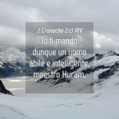 Picture 04 - 2 Cronache 2:13 RIV - Io ti mando dunque un uomo abile e intelligente, - Bible Verse Picture
