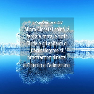 Picture 04 - 2 Cronache 20:18 RIV - Allora Giosafat chinò la faccia a terra, e tutto - Bible Verse Picture