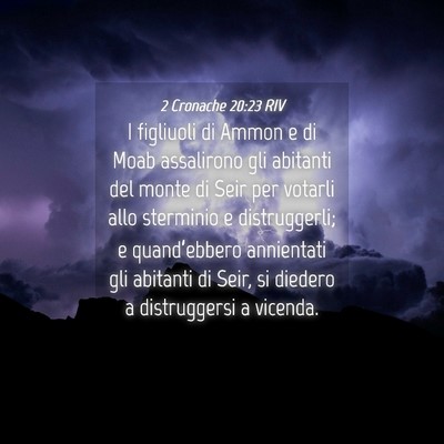 Picture 04 - 2 Cronache 20:23 RIV - I figliuoli di Ammon e di Moab assalirono gli - Bible Verse Picture