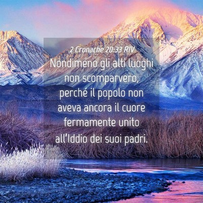 Picture 04 - 2 Cronache 20:33 RIV - Nondimeno gli alti luoghi non scomparvero, - Bible Verse Picture