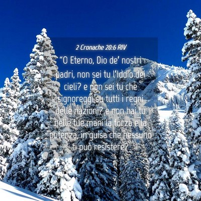 Picture 04 - 2 Cronache 20:6 RIV - “O Eterno, Dio de’ nostri padri, non sei tu - Bible Verse Picture