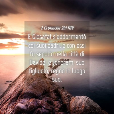 Picture 04 - 2 Cronache 21:1 RIV - E Giosafat s’addormentò coi suoi padri, e con - Bible Verse Picture