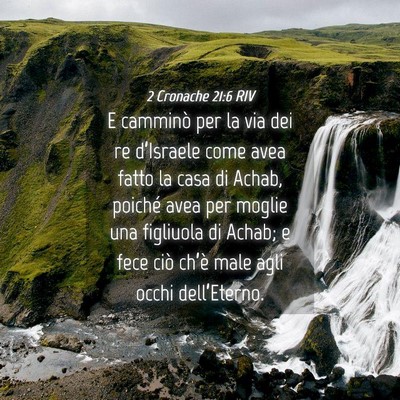 Picture 04 - 2 Cronache 21:6 RIV - E camminò per la via dei re d’Israele come - Bible Verse Picture