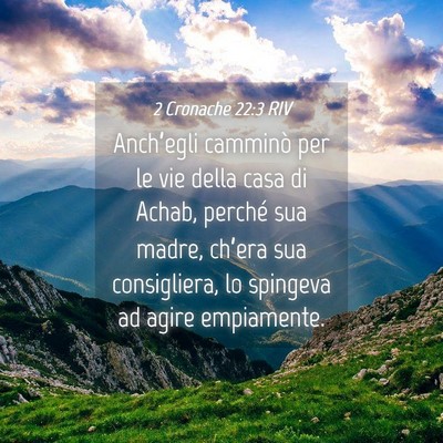 Picture 04 - 2 Cronache 22:3 RIV - Anch’egli camminò per le vie della casa di - Bible Verse Picture