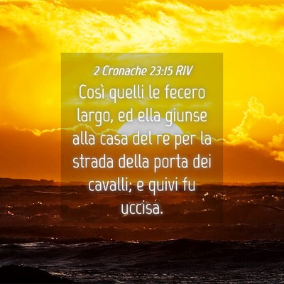 Picture 04 - 2 Cronache 23:15 RIV - Così quelli le fecero largo, ed ella giunse alla - Bible Verse Picture