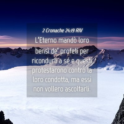 Picture 04 - 2 Cronache 24:19 RIV - L’Eterno mandò loro bensì de’ profeti per - Bible Verse Picture