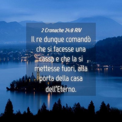 Picture 04 - 2 Cronache 24:8 RIV - Il re dunque comandò che si facesse una cassa e - Bible Verse Picture